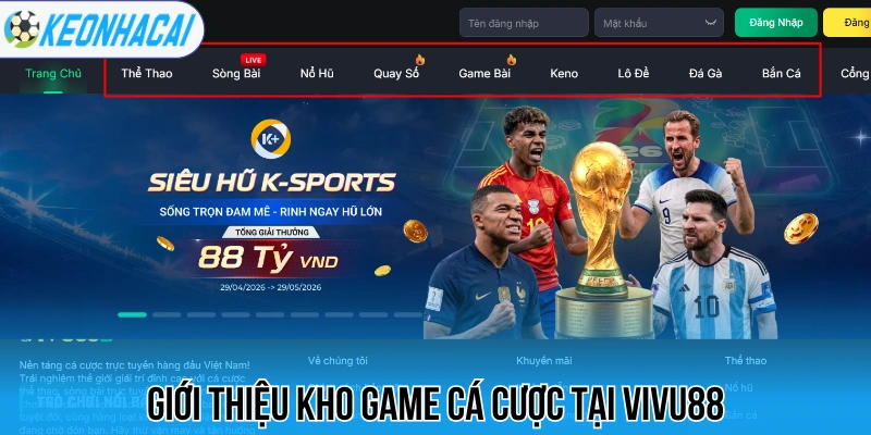 Vivu88 - Nhà Cái Uy Tín, Update Kèo Bóng Đá Ngon Mỗi Ngày 1 Giới thiệu kho game cá cược tại Vivu88