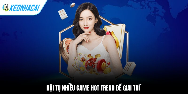 NHATVIP - An Toàn Giải Trí, Thắng Tiền Đậm Thần Tốc 3 Hội tụ nhiều game hot trend để giải trí