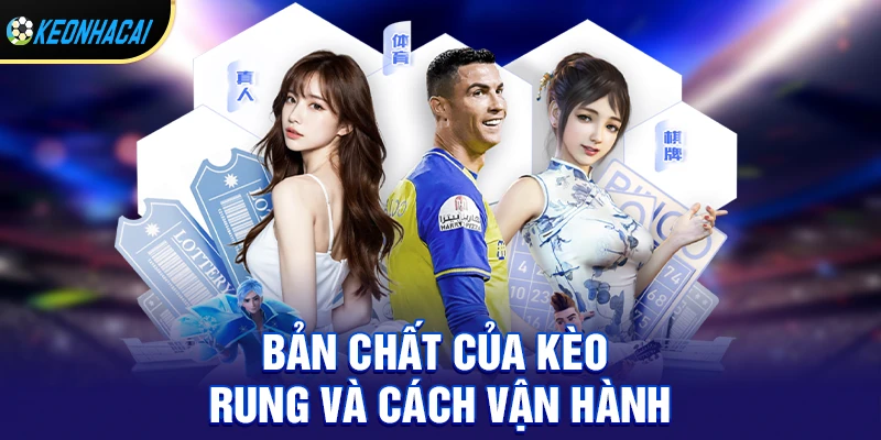 Kèo Rung Tài Xỉu – Bí Kíp Ăn Đậm Khi Bóng Đang Chạy 1 Bản chất của kèo rung và cách nó vận hành
