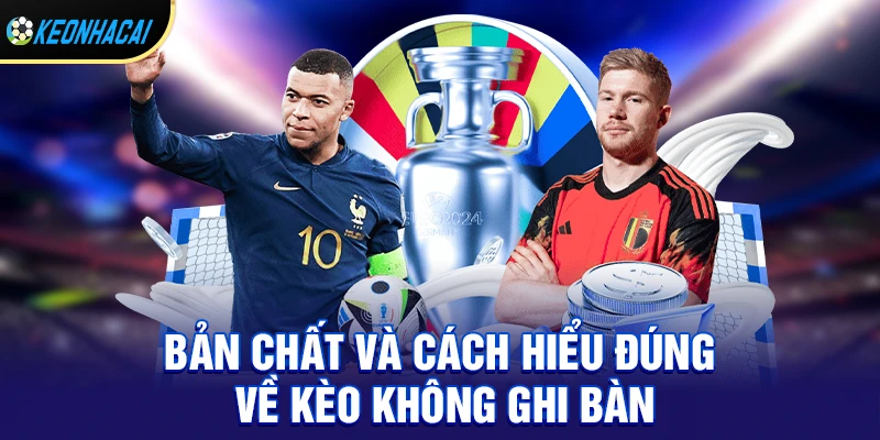 Kèo Không Ghi Bàn – Kèo Phụ Thú Vị Mang Lại Lợi Nhuận Ổn Định 1 Bản chất và cách hiểu đúng về kèo không ghi bàn