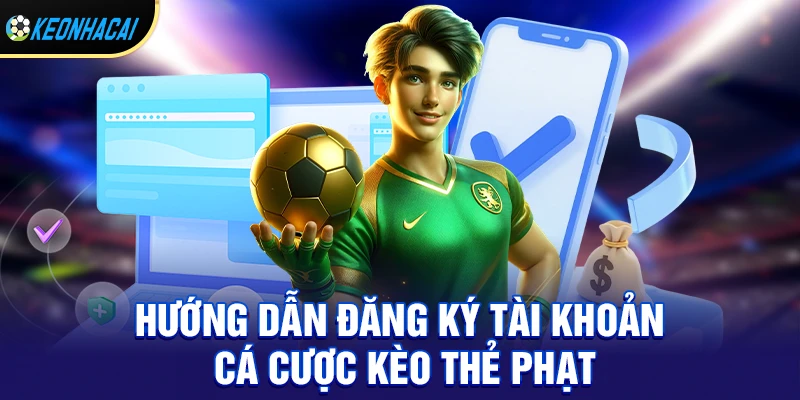 Kèo Thẻ Phạt 2026 – Bí Quyết Chơi Ăn Tiền Đều Đặn, Không Thể Bỏ Lỡ 2 Cách chơi kèo thẻ phạt hiệu quả cho người mới