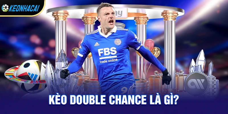 Kèo Double Chance – Bí Quyết Tăng Cơ Hội Thắng Lớn Trong Cá Cược Bóng Đá 1 Kèo double chance là gì? Vì sao người chơi nên lựa chọn?