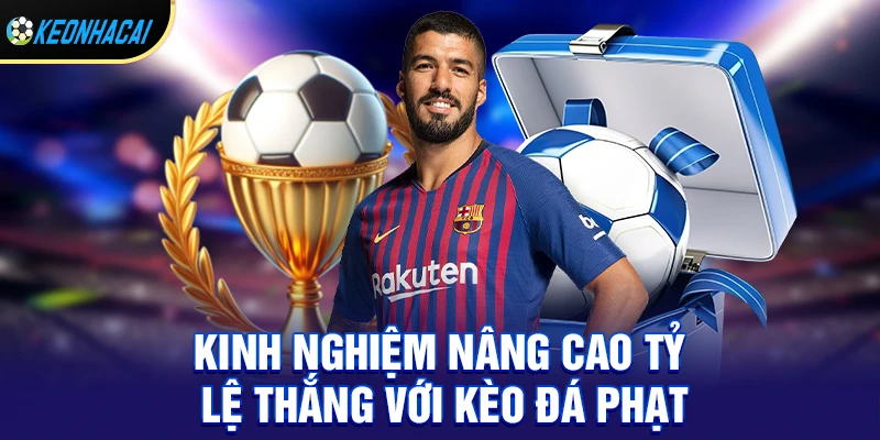 Kèo Đá Phạt – Loại Kèo Phụ Đầy Kịch Tính Và Tiềm Năng Thưởng Lớn 3 Kinh nghiệm nâng cao tỷ lệ thắng với kèo đá phạt