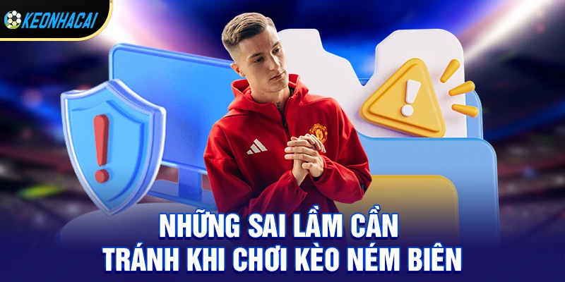 Kèo Ném Biên - Chiến Thuật Ăn Chắc Cho Người Mới