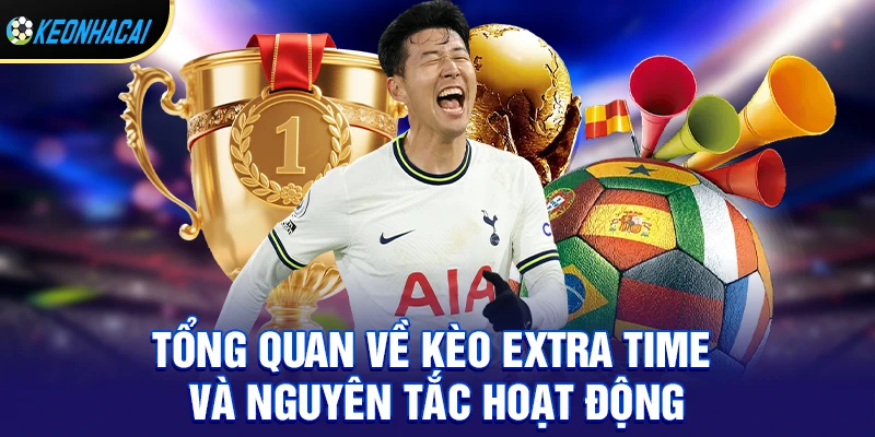 Kèo Extra Time – Kèo Phụ Đầy Kịch Tính Và Tiềm Năng Thưởng Cao Năm 2026 1 Tổng quan về kèo extra time và nguyên tắc hoạt động