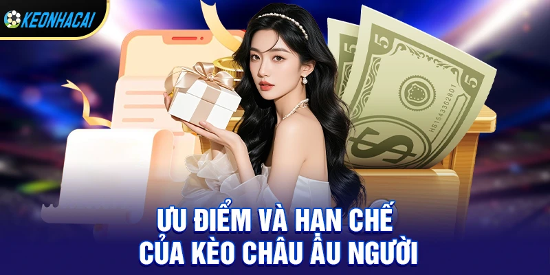 Kèo Châu Âu – Hướng dẫn chi tiết cách chơi 1X2 và bí quyết thắng lớn mùa giải 2026 3 Ưu điểm và hạn chế của kèo châu âu người chơi cần biết