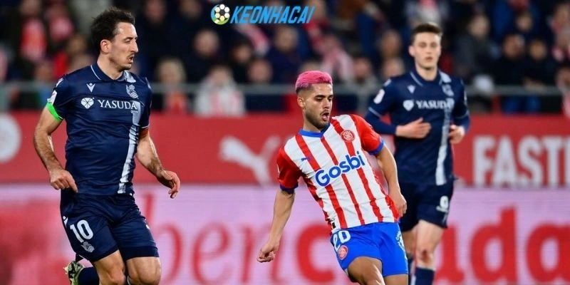 Kèo Nhà Cái Girona Vs Real Sociedad - La Liga, 15/05/2026 1 Phong độ Girona, Real Sociedad mới nhất