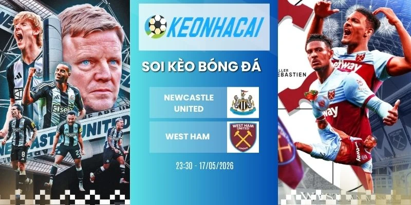 Kèo nhà cái Newcastle United vs West Ham - NHA, 17/05/2026