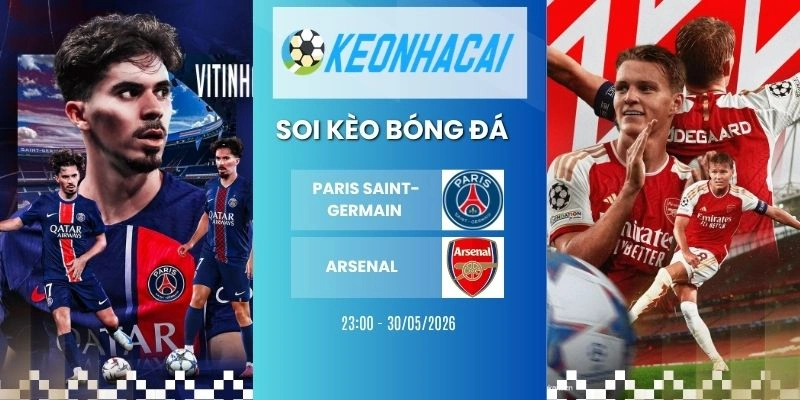 Kèo nhà cái Paris Saint-Germain vs Arsenal - C1, 30/05/2026