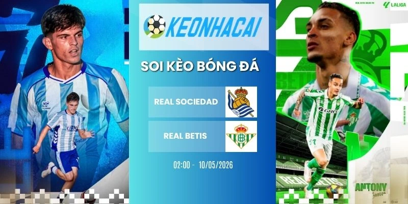 Kèo nhà cái Real Sociedad vs Real Betis - La Liga, 10/05/2026