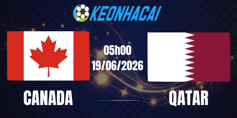 Soi Kèo Nhà Cái Canada Vs Qatar - Bảng B World Cup 05h00 19/06/2026