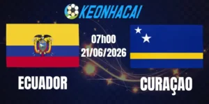 Soi Kèo Nhà Cái Ecuador Vs Curaçao - Bảng E World Cup 07h00 21/06/2026