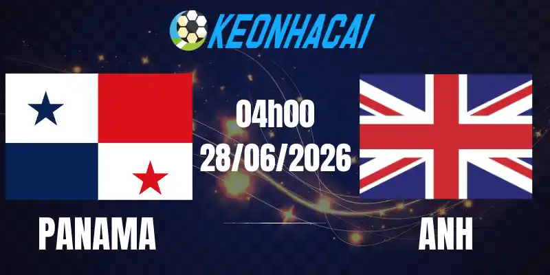 Soi Kèo Nhà Cái Panama Vs Anh - Bảng L World Cup 04h00 28/06/2026