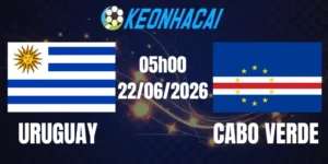 Soi Kèo Nhà Cái Uruguay Vs Cabo Verde - Bảng H World Cup 05h00 22/06/2026
