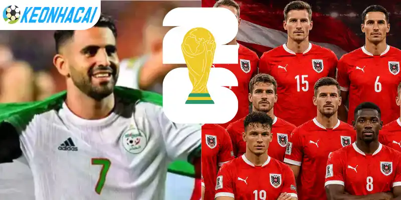Soi Kèo Nhà Cái Algérie Vs Áo - Bảng J World Cup 09h00 28/06/2026 4 Soi tỷ lệ kèo nhà cái trận Algérie vs Áo