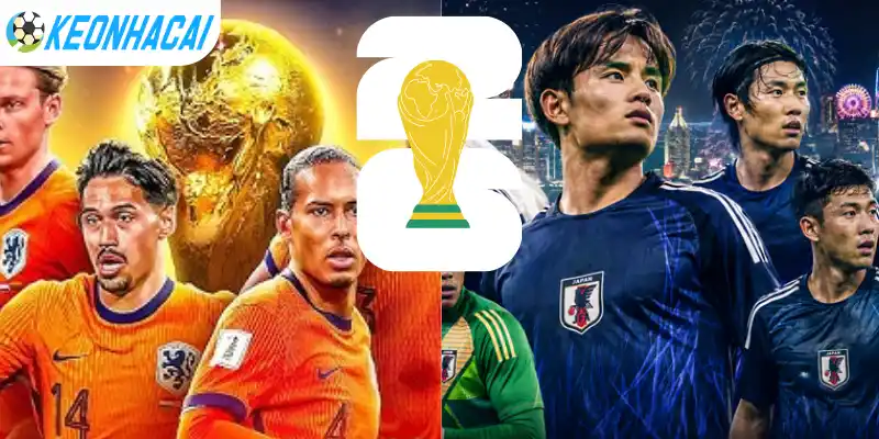 Soi Kèo Nhà Cái Hà Lan Vs Nhật Bản - Bảng F World Cup 03h00 15/06/2026 4 Soi tỷ lệ kèo nhà cái trận đấu giữa Hà Lan vs Nhật Bản