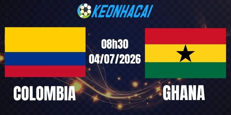 Soi kèo nhà cái Colombia vs Ghana - Vòng 1/16 World Cup 08h30 04/07/2026