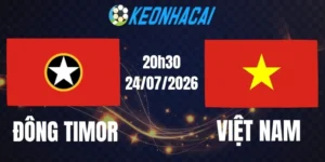 Soi kèo nhà cái Đông Timor vs Việt Nam - Vòng bảng AFF Cup 20h30 ngày 24/07/2026
